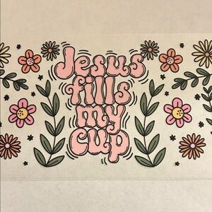 Jesus Fills My Cup Cup Decal 191